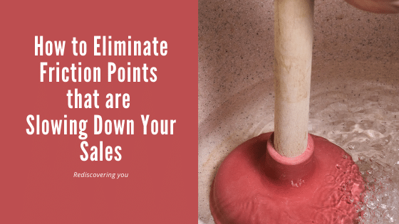 How To Eliminate the Friction Points that are Slowing Down Your Sales