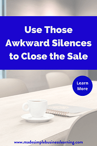 Silence is Your BFF in Sales - Using Awkward Silences to Close the Sale