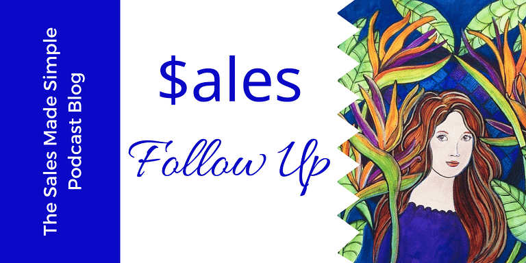 In Sales, the Money Is In The Follow Up