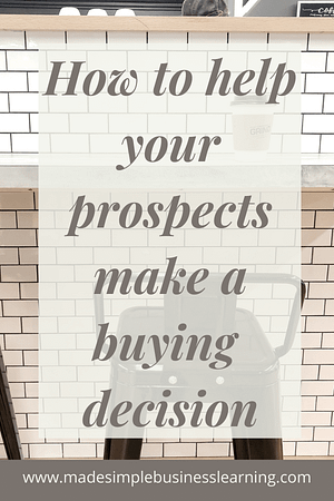 How to Help Your Prospects Make a Buying Decision