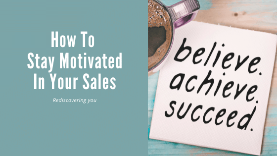 How to Stay Motivated In Your Sales