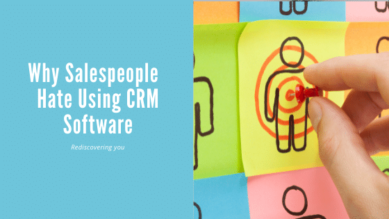Why Salespeople Hate Using CRM software