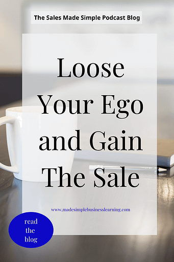 Loose Your Ego and Gain The Sale